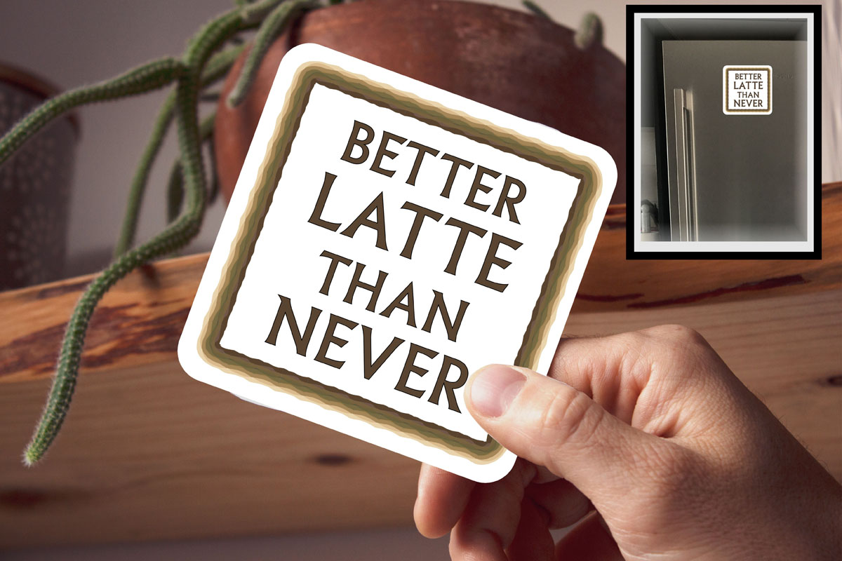 Drink Coaster Magnetic - Better Latte Than Never