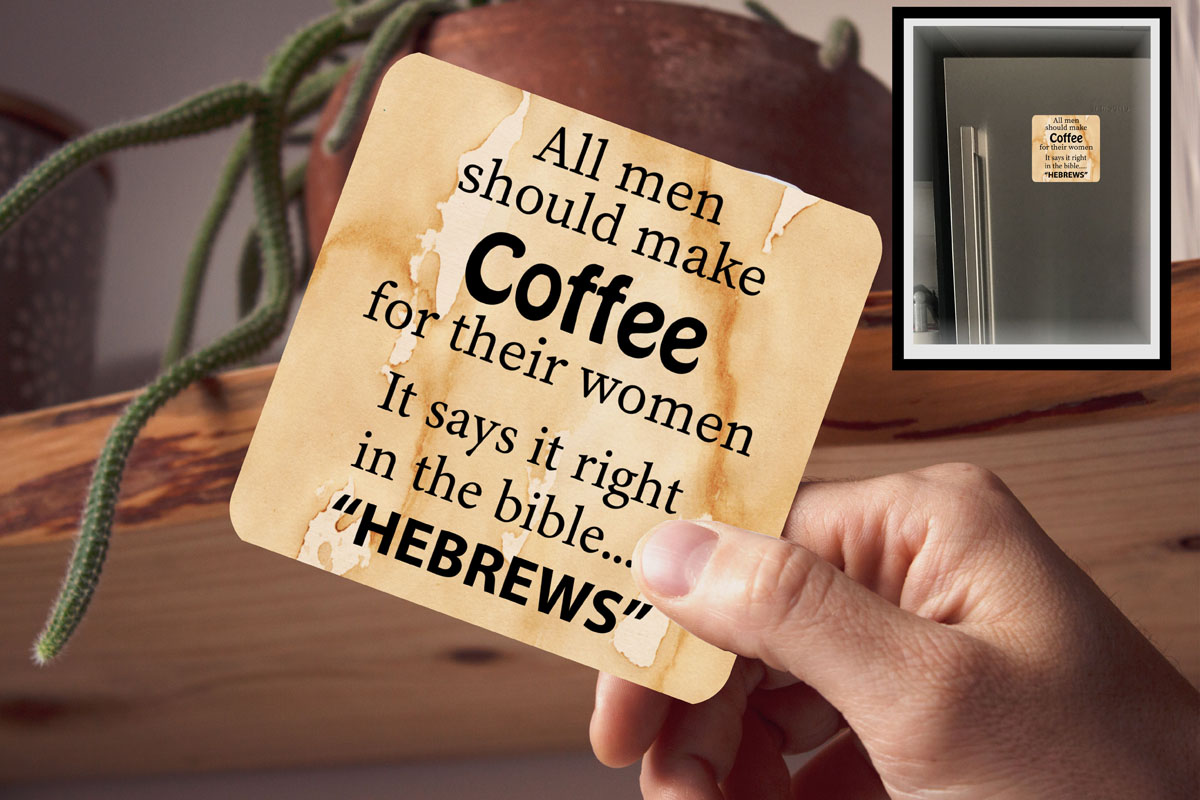 Drink Coaster Magnetic - All men should make coffee for their women. Hebrews
