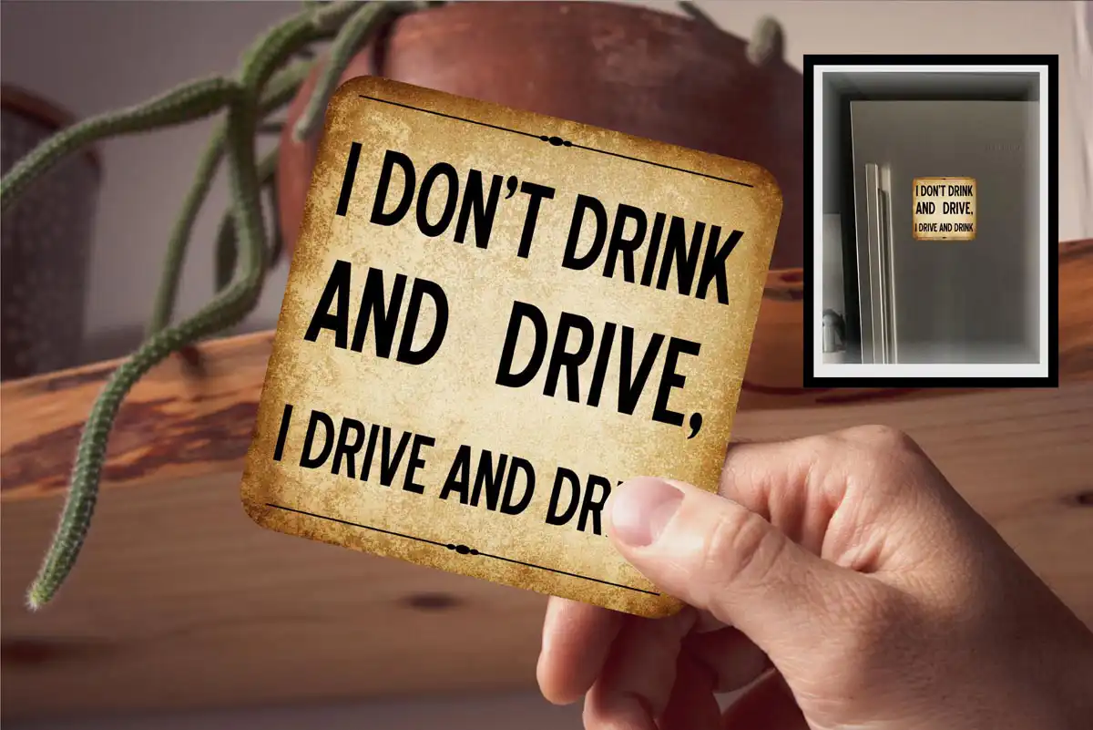 Coaster - I Don’t Drink & Drive, I Drive & Drink