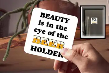 Coaster - Beauty Is In The Eye Of The Beer Holder