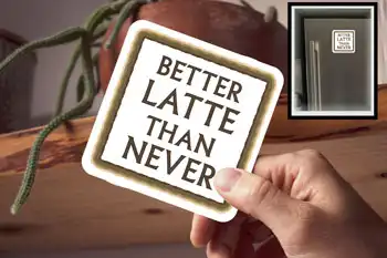 Drink Coaster - Better Latte Than Never