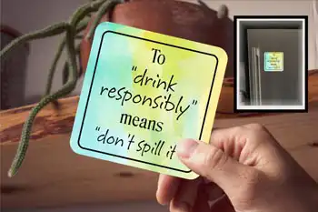 Coaster - To Drink Responsibly Means Don’t Spill It